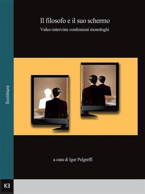 cover image of Il filosofo e il suo schermo. Video-interviste confessioni monologhi